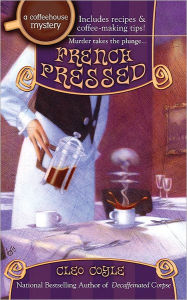 Title: French Pressed (Coffeehouse Mystery Series #6), Author: Cleo Coyle