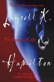 Title: The Lunatic Cafe (Anita Blake Vampire Hunter Series #4), Author: Laurell K. Hamilton
