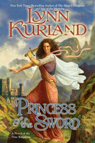 Title: Princess of the Sword (Nine Kingdoms Series #3), Author: Lynn Kurland
