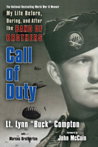 Title: Call of Duty: My Life Before, During, and After the Band of Brothers, Author: Lynn Compton