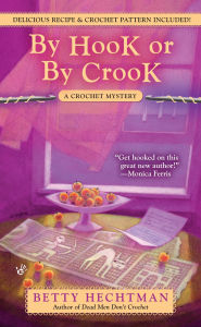 Title: By Hook or by Crook (Crochet Mystery Series #3), Author: Betty Hechtman