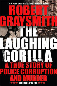 Laughing Gorilla: A True Story of Police Corruption and Murder