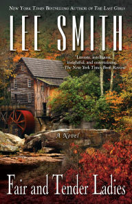 Title: Fair and Tender Ladies, Author: Lee Smith