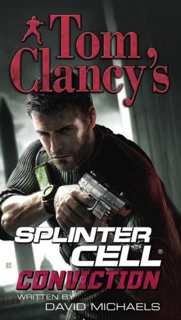 Tom Clancy S Splinter Cell 5 Conviction By Tom Clancy David Michaels