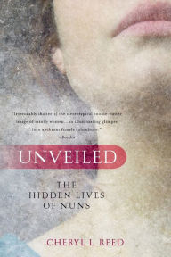 Title: Unveiled: The Hidden Lives of Nuns, Author: Cheryl L. Reed