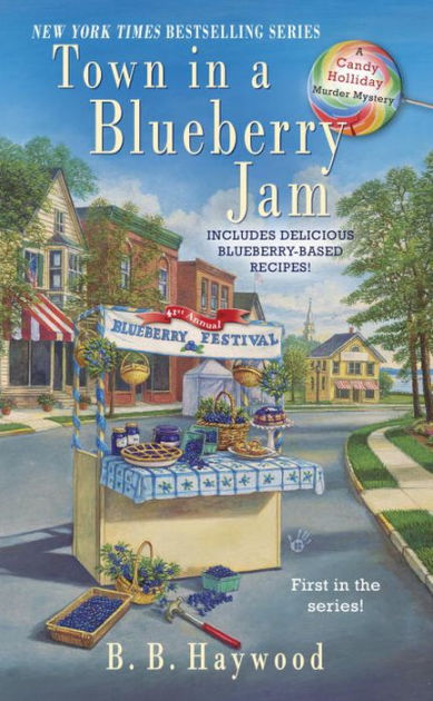 Town In A Blueberry Jam (Candy Holliday Series #1) By B. B. Haywood ...