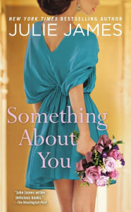 Title: Something about You, Author: Julie James