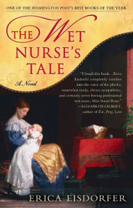 Title: The Wet Nurse's Tale, Author: Erica Eisdorfer