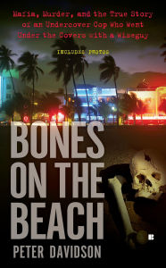 Bones on the Beach: Mafia, Murder, and the True Story of an Undercover Cop Who Went Under the Covers with a Wiseguy
