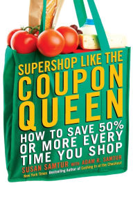 Title: Supershop like the Coupon Queen: How to Save 50% or More Every Time You Shop, Author: Susan Samtur