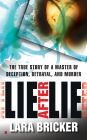 Lie After Lie: The True Story of A Master of Deception, Betrayal, and Murder