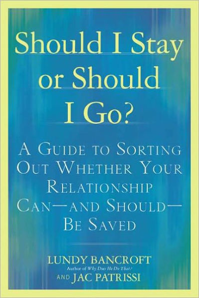 Should I Stay or Should I Go?: A Guide to Knowing if Your Relationship Can--and Should--be Saved