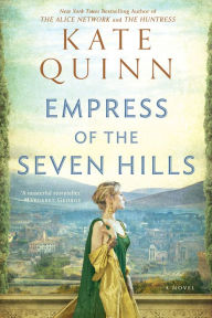 Title: Empress of the Seven Hills (Empress of Rome Series #3), Author: Kate Quinn
