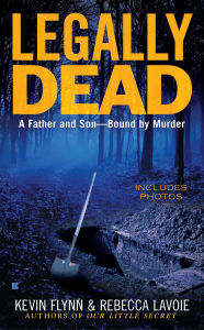 Title: Legally Dead: A Father and Son--Bound by Murder, Author: Kevin Flynn