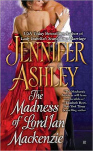 Title: The Madness of Lord Ian Mackenzie (Mackenzies/McBrides Series #1), Author: Jennifer Ashley