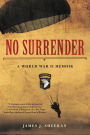 No Surrender: A World War II Memoir