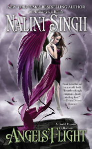 Title: Angels' Flight: A Guild Hunter Collection, Author: Nalini Singh