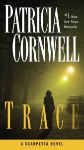 Title: Trace (Kay Scarpetta Series #13), Author: Patricia Cornwell