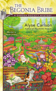 Title: The Begonia Bribe (Garden Society Mystery #2), Author: Alyse Carlson