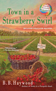 Title: Town in a Strawberry Swirl (Candy Holliday Series #5), Author: B. B. Haywood