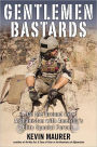 Gentlemen Bastards: On the Ground in Afghanistan with America's Elite Special Forces