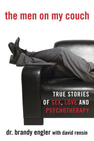 Title: The Men on My Couch: True Stories of Sex, Love and Psychotherapy, Author: Brandy Engler
