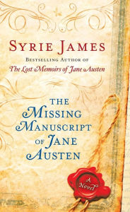 Title: The Missing Manuscript of Jane Austen, Author: Syrie James