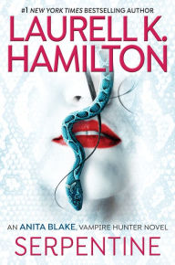 Title: Serpentine (Anita Blake Vampire Hunter Series #26), Author: Laurell K. Hamilton