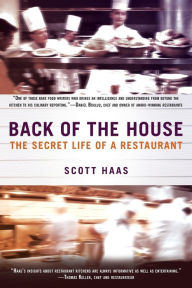 Title: Back of the House: The Secret Life of a Restaurant, Author: Scott Haas