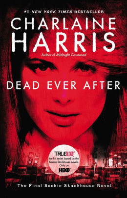 Dead Ever After (sookie Stackhouse   Southern Vampire Series #13) By 