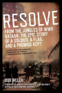 Resolve: From the Jungles of WW II Bataan, the Epic Story of a Soldier, a Flag, and a Promise Kept