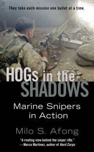 Title: Hogs in the Shadows: Marine Snipers in Action, Author: Milo S. Afong