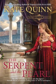 Title: The Serpent and the Pearl (Borgias Series #1), Author: Kate Quinn