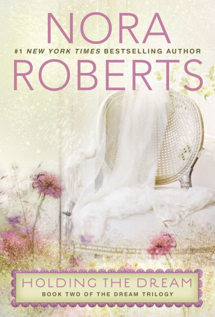 Holding The Dream Dream Trilogy Series 2 By Nora Roberts Paperback Barnes Noble