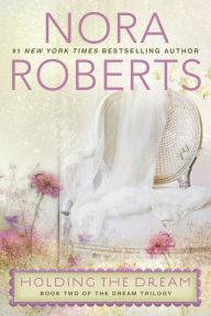 Title: Holding the Dream (Dream Trilogy Series #2), Author: Nora Roberts