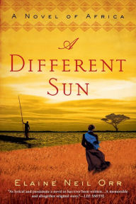 Title: A Different Sun: A Novel of Africa, Author: Elaine Neil Orr
