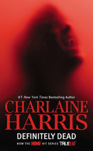Definitely Dead (Sookie Stackhouse / Southern Vampire Series #6) (TV Tie-in)