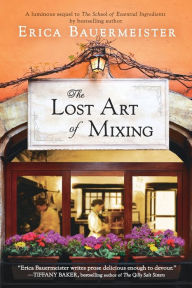 Title: The Lost Art of Mixing, Author: Erica Bauermeister