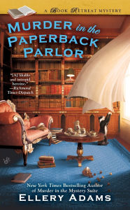 Title: Murder in the Paperback Parlor (Book Retreat Series #2), Author: Ellery Adams