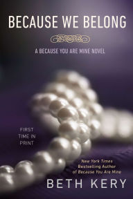 Title: Because We Belong (Because You Are Mine Series #3), Author: Beth Kery