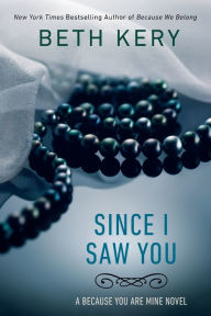 Title: Since I Saw You (Because You Are Mine Series #4), Author: Beth Kery