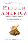 Hidden America: From Coal Miners to Cowboys, an Extraordinary Exploration of the Unseen People Who Make This Country Work