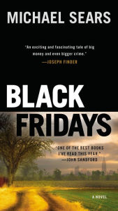 Title: Black Fridays: A Novel, Author: Michael Sears