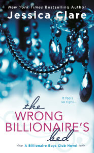 Title: The Wrong Billionaire's Bed (Billionaire Boys Club Series #3), Author: Jessica Clare
