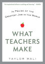 What Teachers Make: In Praise of the Greatest Job in the World