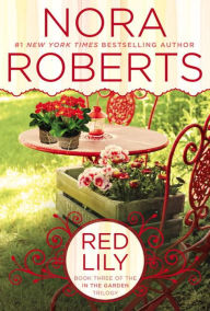 Title: Red Lily (In the Garden Trilogy Series #3), Author: Nora Roberts