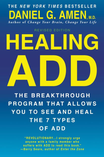 Healing ADD Revised Edition: The Breakthrough Program that Allows You to  See and Heal the 7 Types of ADD by Daniel G. Amen, Paperback