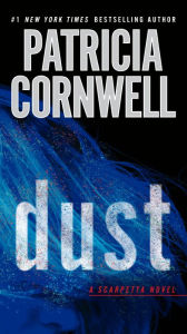 Title: Dust (Kay Scarpetta Series #21), Author: Patricia Cornwell