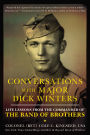 Conversations with Major Dick Winters: Life Lessons from the Commander of the Band of Brothers