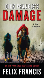 Title: Dick Francis's Damage, Author: Felix Francis